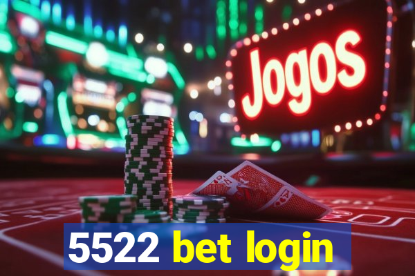 5522 bet login