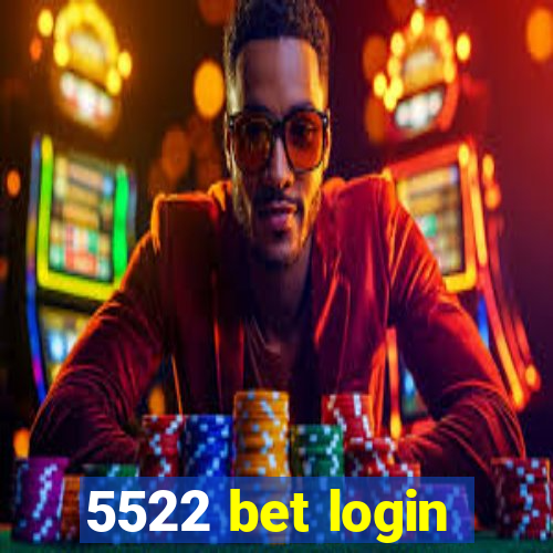 5522 bet login