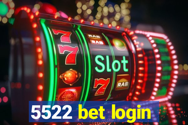 5522 bet login