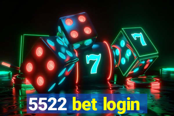 5522 bet login