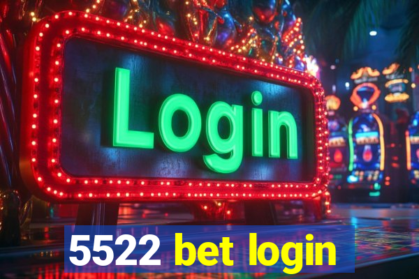 5522 bet login