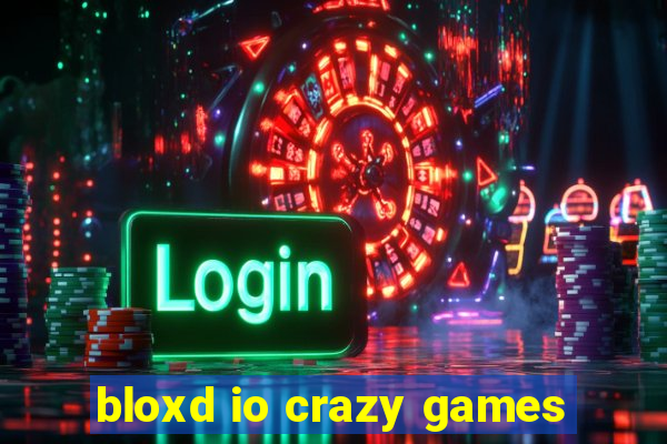 bloxd io crazy games