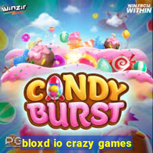 bloxd io crazy games