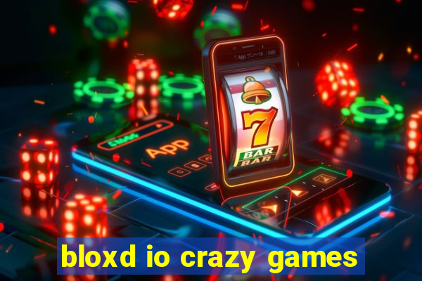 bloxd io crazy games