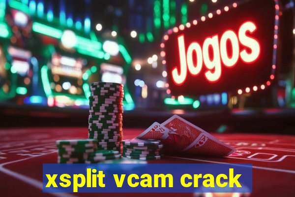 xsplit vcam crack