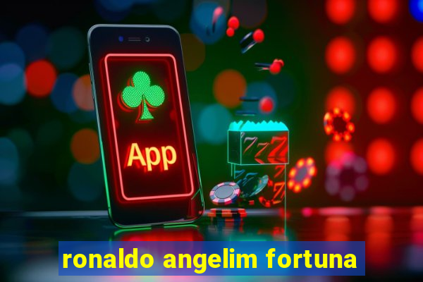 ronaldo angelim fortuna