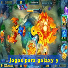 jogos para galaxy y