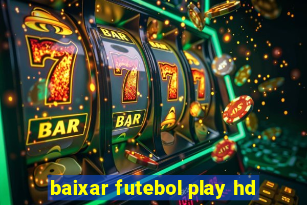 baixar futebol play hd