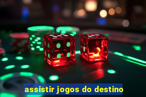 assistir jogos do destino