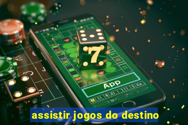 assistir jogos do destino