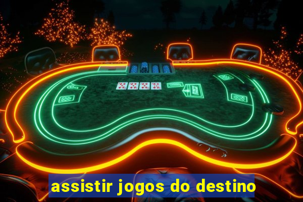 assistir jogos do destino