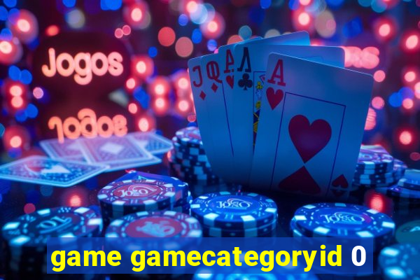 game gamecategoryid 0