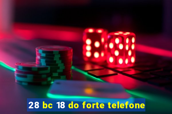 28 bc 18 do forte telefone