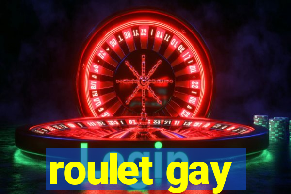 roulet gay