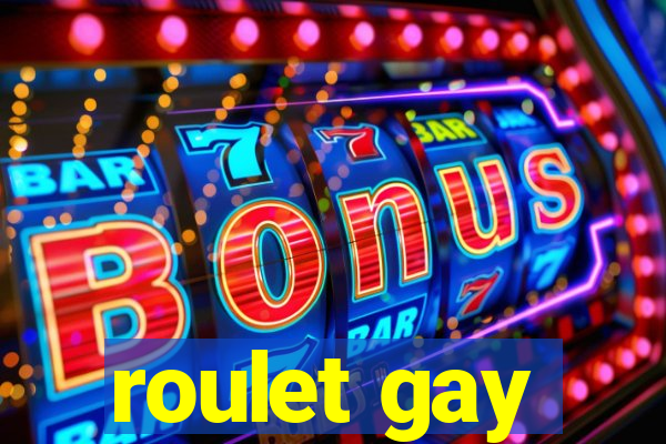 roulet gay