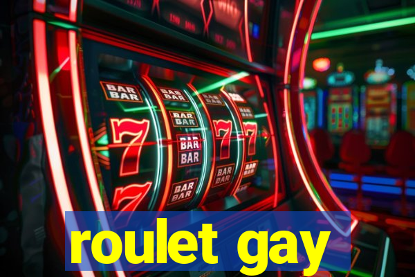 roulet gay