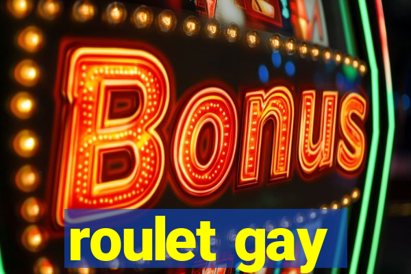 roulet gay