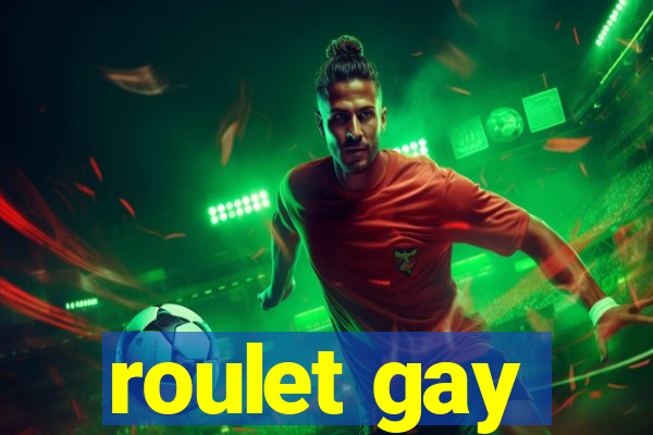 roulet gay