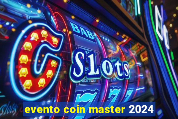 evento coin master 2024