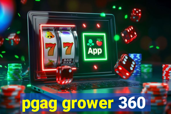 pgag grower 360