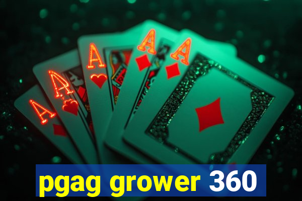 pgag grower 360