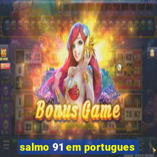 salmo 91 em portugues