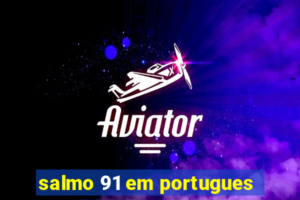 salmo 91 em portugues