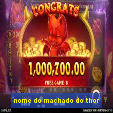 nome do machado do thor