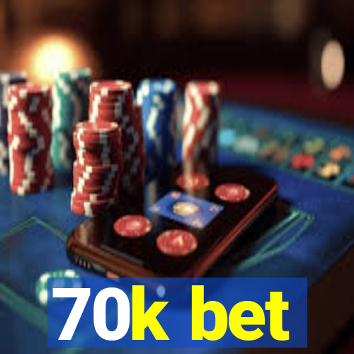 70k bet