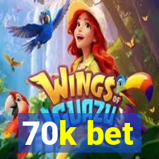 70k bet