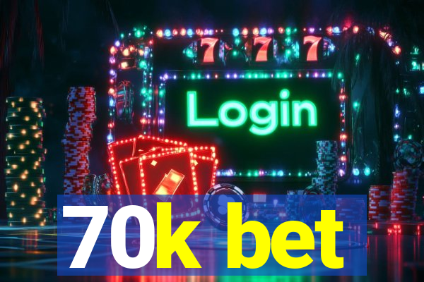 70k bet