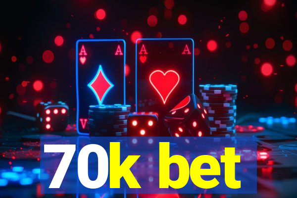 70k bet