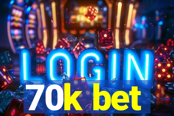 70k bet