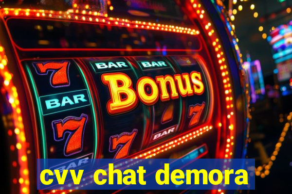 cvv chat demora