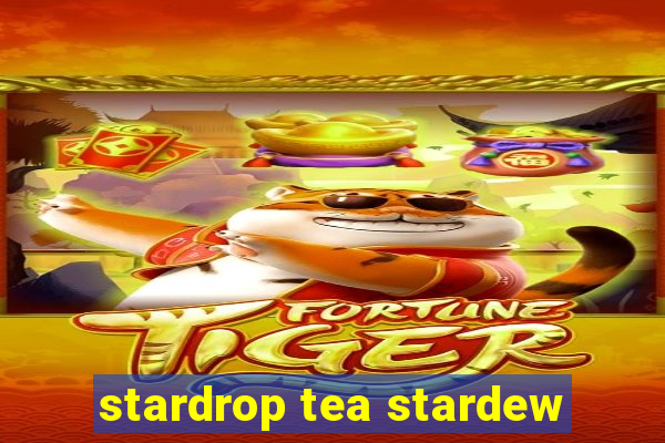 stardrop tea stardew