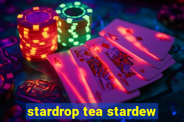 stardrop tea stardew