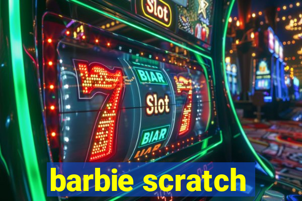 barbie scratch