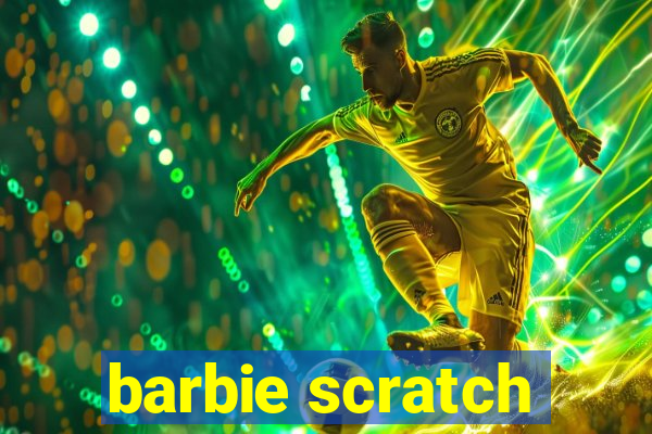 barbie scratch