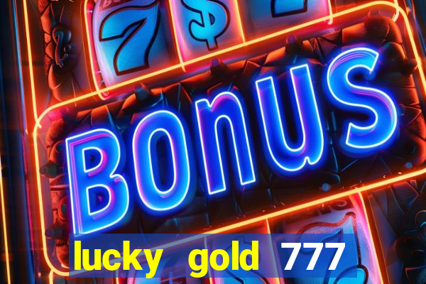 lucky gold 777 paga mesmo