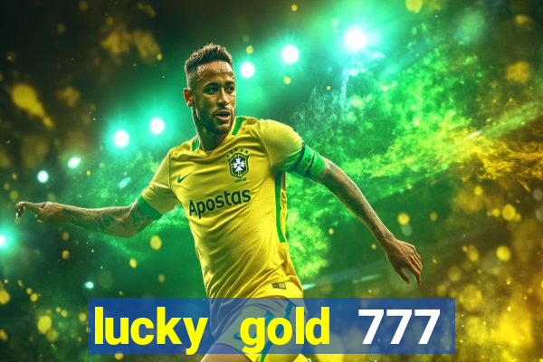 lucky gold 777 paga mesmo