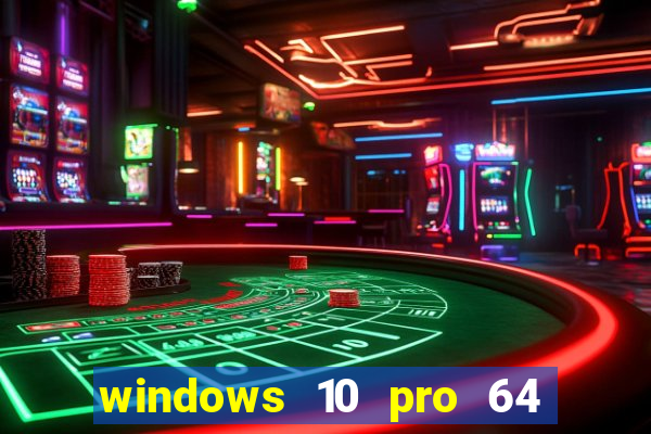 windows 10 pro 64 bits iso