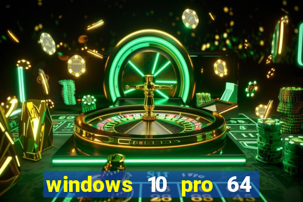 windows 10 pro 64 bits iso