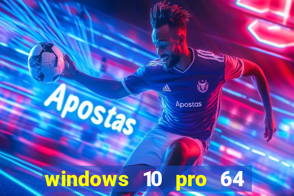 windows 10 pro 64 bits iso