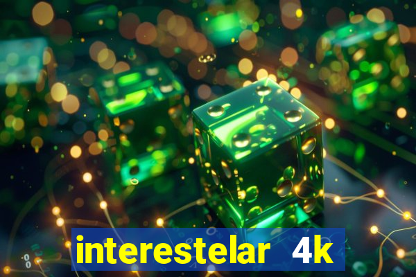 interestelar 4k dublado download