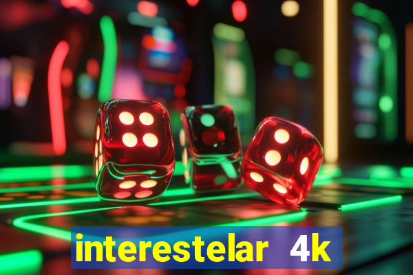 interestelar 4k dublado download