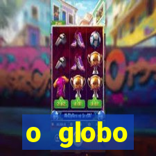 o globo absolutamente tudo sobre