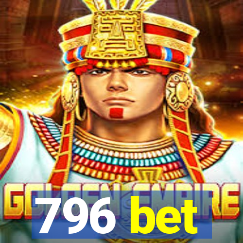 796 bet