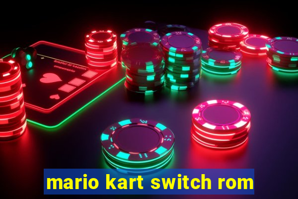 mario kart switch rom