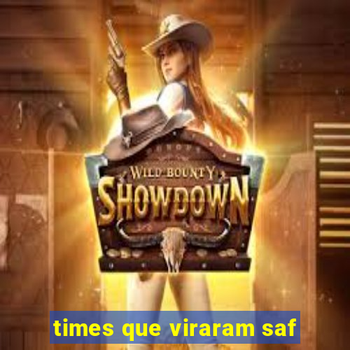 times que viraram saf