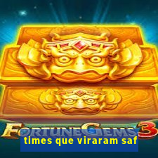 times que viraram saf